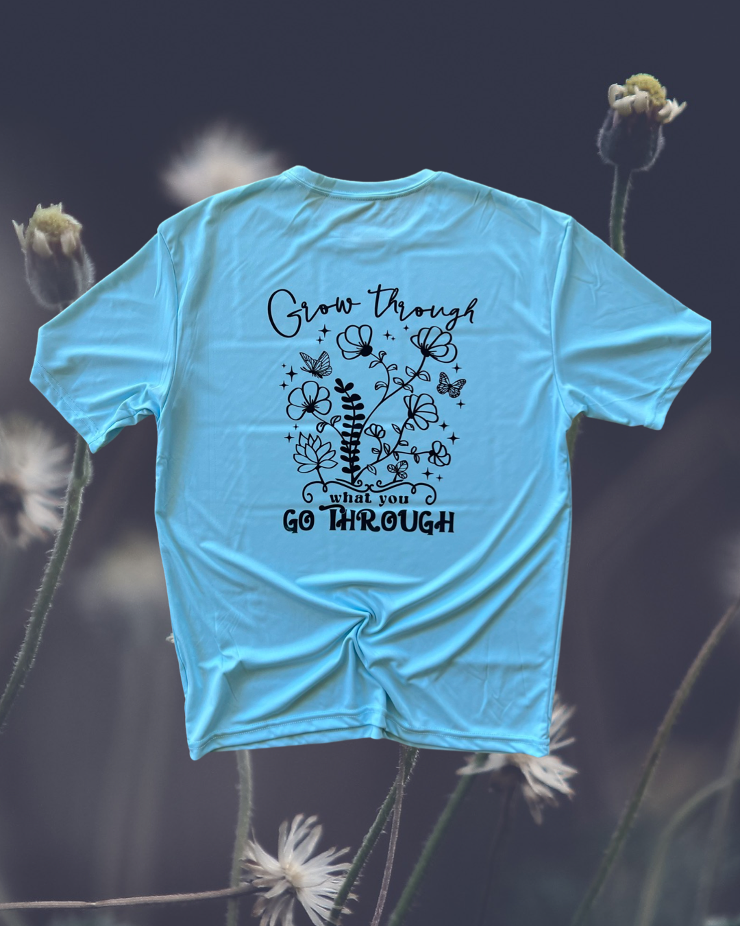 Grow through what you go through tee